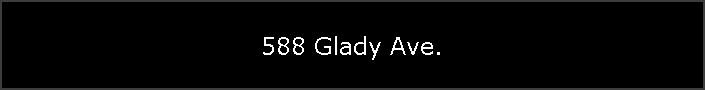 588 Glady Ave.