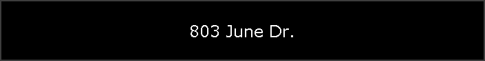 803 June Dr.